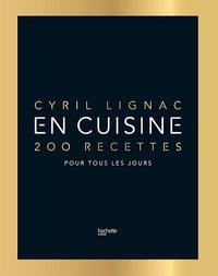En cuisine - Édition de Luxe : 200 recettes pour tous les jours - Cyril Lignac (2021)