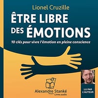 Être libre des émotions - Lionel Cruzille (2021)