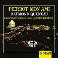 Pierrot mon ami: Enregistrement historique de 1954 - Raymond Queneau (2021)