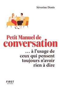 Petit Manuel de conversation à l'usage de ceux qui pensent toujours n'avoir rien à dire - Séverine Denis (2024)