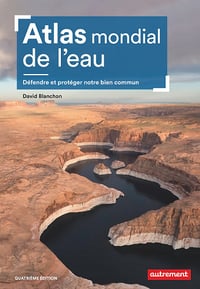 Atlas mondial de l'eau : Défendre et protéger notre bien commun - David Blanchon (2022)