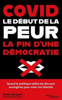 Covid - Le début de la peur, la fin d’une démocratie - Denis Jacquet (2021)
