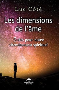 Luc Côté - Les dimensions de l’âme : 5 clés pour notre cheminement spirituel (2019)