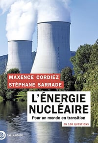 L'énergie nucléaire en 100 questions - Maxence Cordiez, Stéphane Sarrade (2025)