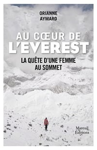 Au coeur de l'Everest - La quête d'une femme au sommet - Orianne Aymard (2024)