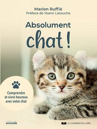Absolument chat ! Comprendre et vivre heureux avec votre chat - Marion Ruffié (2021)