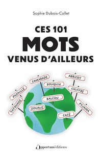 Ces 101 mots venus d'ailleurs - Sophie Dubois-Collet (2025)