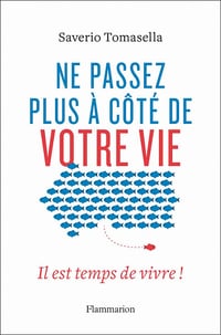 Ne passez plus à côté de votre vie - Saverio Tomasella (2021)