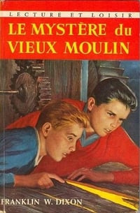 Franklin W Dixon - Tome 3 : Le mystere du vieux moulin