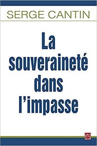 La souveraineté dans l'impasse - Serge Cantin