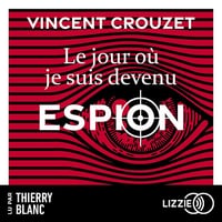 Le jour où je suis devenu espion - Vincent Crouzet (2026)