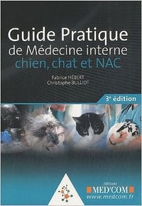 Guide Pratique de Médecine interne chien, chat et NAC - Christophe Bulliot, Fabrice Hébert (2010)