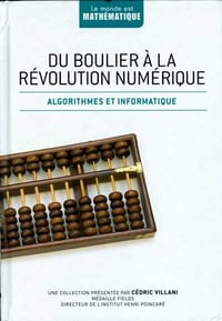 Du boulier à la révolution numérique Algorithmes et informatique