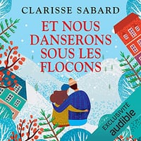 Clarisse Sabard - Et nous danserons sous les flocons T3[2020]