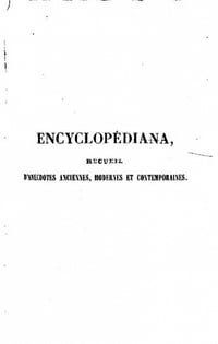 Encyclopédiana - Recueil d’anecdotes anciennes, modernes et contemporaines - Collectif