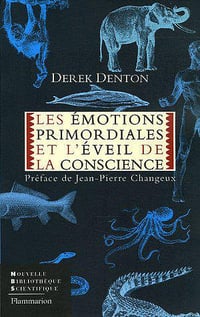 Les émotions primordiales et l’éveil de la conscience - Derek Denton
