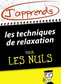 J’apprends les techniques de relaxation Pour Les Nuls