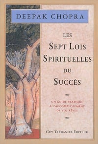 Docteur Deepak Chopra - Les 7 lois spirituelles du succès