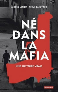Né dans la mafia. Une histoire vraie - Amedeo Letizia, Paola Zanuttini