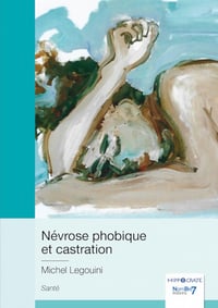 Névrose phobique et castration - Michel Legouini (2023)