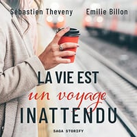 La Vie est un voyage inattendu - Sébastien Theveny, Emilie Billon (2022)