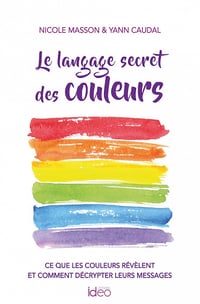 Le langage secret des couleurs - Yann Caudal, Nicole Masson (2022)