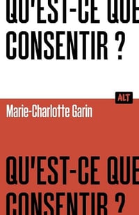 Qu'est-ce que consentir ? - Marie-Charlotte Garin (2025)