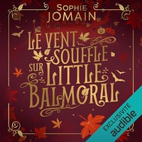 Le vent souffle sur Little Balmoral - Sophie Jomain (2025)