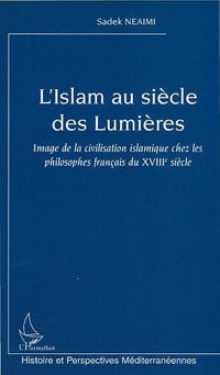 L'Islam au siècle des Lumières - Sadek Neaimi