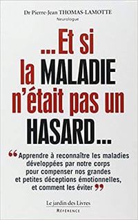 Et si la maladie n’était pas un hasard ? - Pierre-Jean Thomas-Lamotte