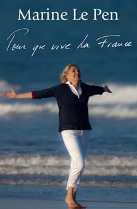 Marine Le Pen - Pour que vive la France