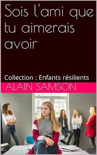 Sois l'ami que tu aimerais avoir - Alain Samson (2024)