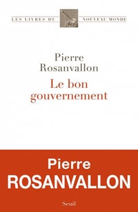 Le Bon Gouvernement - Pierre Rosanvallon