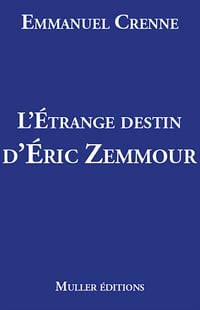 L'étrange destin d'Eric Zemmour - Emmanuel Crenne (2024)