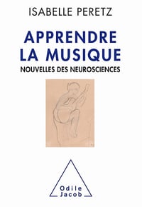 Apprendre la musique: Nouvelles des neurosciences - Isabelle Peretz