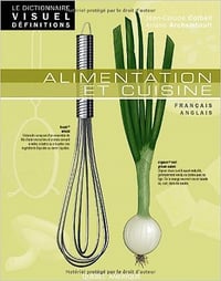 Le Dictionnaire Visuel Définitions - Alimentation et cuisine- Jean-Claude Corbeil (2012)