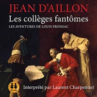 Les collèges fantômes - Les Aventures de Louis Fronsac - Jean D'Aillon (2021)