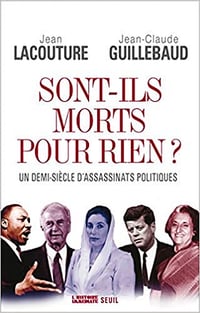 Sont-ils morts pour rien? Un demi-siècle d’assassinats politiques - Jean Lacouture et Jean-claude Guillebaud