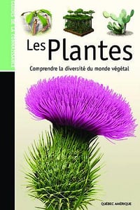 Les Plantes Comprendre la Diversité du Monde Végétal