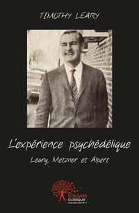 L'expérience psychédélique - Timothy Leary (2012)