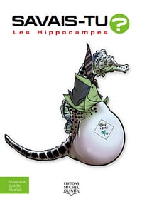 Savais-tu ? - Les hippocampes - Alain M. Bergeron et Michel Quintin