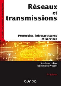 Réseaux et transmissions - 7e éd. : Protocoles, infrastructures et services - Stéphane Lohier