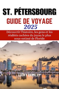 Lucky Barkley - St. Pétersbourg Guide de Voyage (2025)