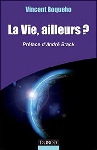 La vie, ailleurs ? - Vincent Boqueho