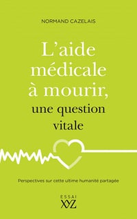 Normand Cazelais - L'aide médicale à mourir, une question vitale (2021)