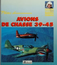 Pilotes de la seconde Guerre Mondiale - Avions de chasse 39-45 - Patrick Baudry (1992)