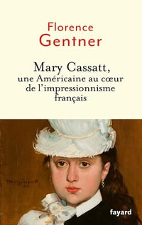 Florence Gentner - Mary Cassatt, une Américaine au coeur de l'impressionnisme (2026)