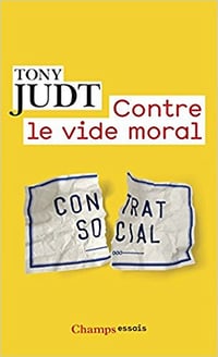 Contre le vide moral : Restaurons la social-démocratie - Tony Judt