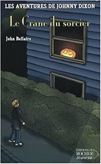 John Bellairs - Les aventures de Johnny Dixon, Tome 4 : Le Crâne du sorcier