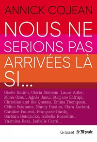 Nous ne serions pas arrivées là si… - Annick Cojean (2022)